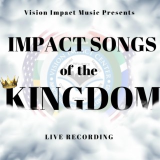 Impact Songs of the Kingdom (Live)