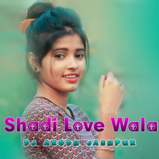 Shadi Love Wala (Nagpuri Song)