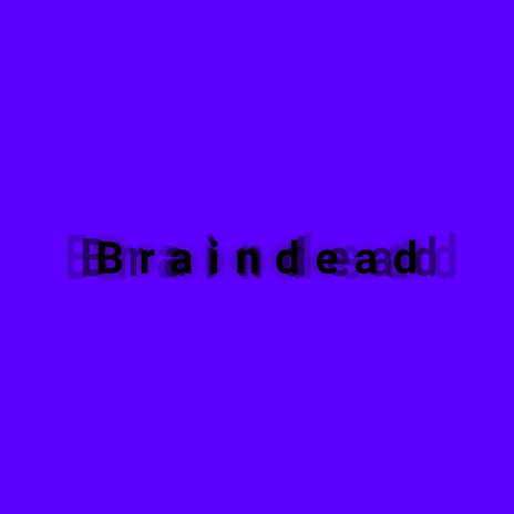 Braindead | Boomplay Music