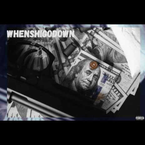 whenshigoDOWN ft. 1ND1GO | Boomplay Music