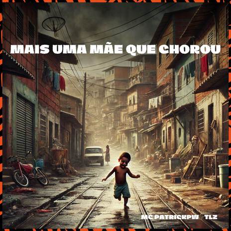 Mais uma Mãe que Chorou ft. TLZ | Boomplay Music