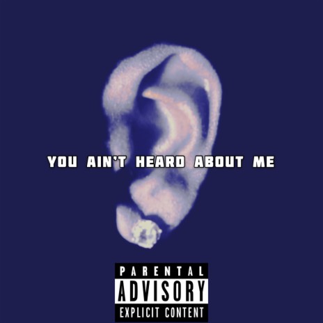 You Ain't Heard About Me | Boomplay Music