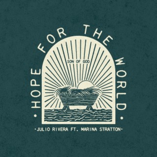 Hope for the World ft. Marina Stratton & RIVERS lyrics | Boomplay Music