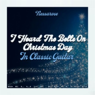 I Heard the Bells on Christmas Day in Classic Guitar (Deluxe Edition)