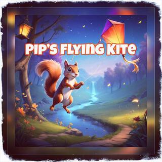 Pip’s Flying Kite lyrics | Boomplay Music