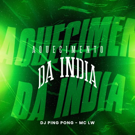 Aquecimento da India ft. MC Lw | Boomplay Music