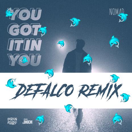 You Got It In You (DeFalco Remix) ft. DeFalco & JMKM | Boomplay Music