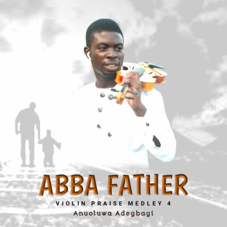 Abba Father Violin Praise Medley 4 | Boomplay Music