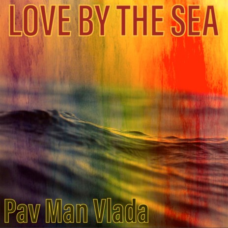 Love by the Sea ft. Pav Man | Boomplay Music