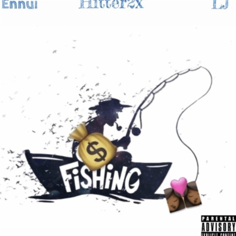 FISHIN ft. Hitter2x & 1LJ | Boomplay Music