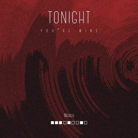 tonight you're mine | Boomplay Music