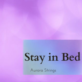 Stay in Bed