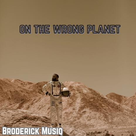 On The Wrong Planet | Boomplay Music