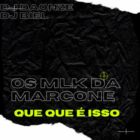 Os Mlk da Marcone, Que Que É Isso ft. DJ Daonze