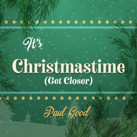 It's Christmastime (Get Closer) | Boomplay Music