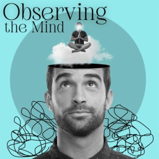 Observing the Mind