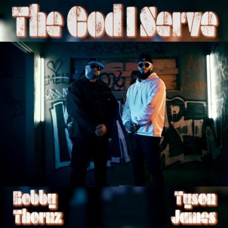 The God I Serve ft. Bobby Thornz | Boomplay Music
