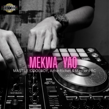 Mekwa Yao ft. Master Cool Boy, Azho Richet & Master Prc | Boomplay Music