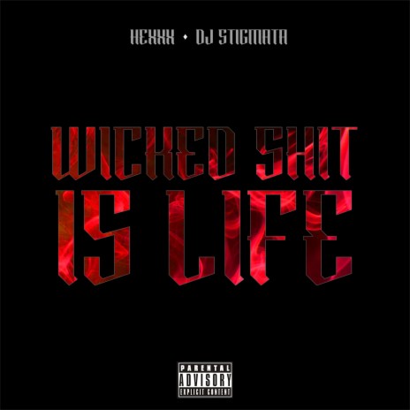 Wicked Shit is Life ft. DJ Stigmata | Boomplay Music