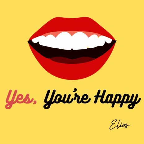 Yes, You're Happy | Boomplay Music