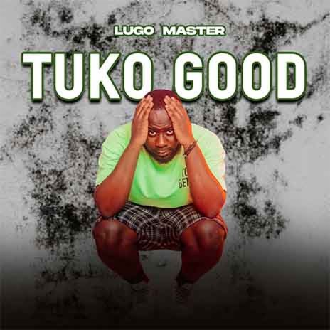Tuko Good | Boomplay Music