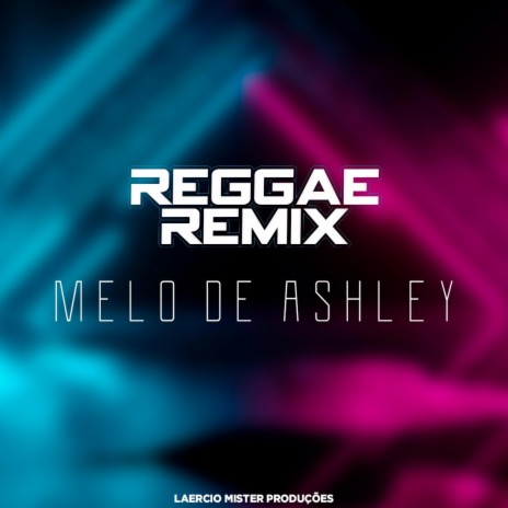 Melo de Ashley (Reggae Remix) | Boomplay Music