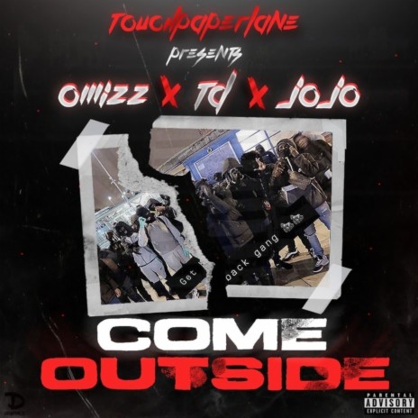 Come Outside ft. O'mizz, Jojo & TD | Boomplay Music