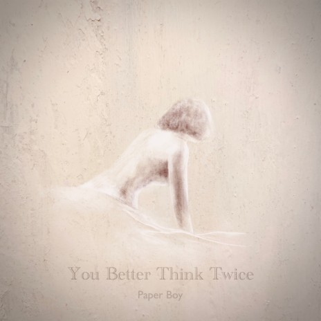 You Better Think Twice | Boomplay Music