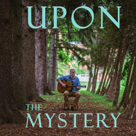 Upon the Mystery | Boomplay Music