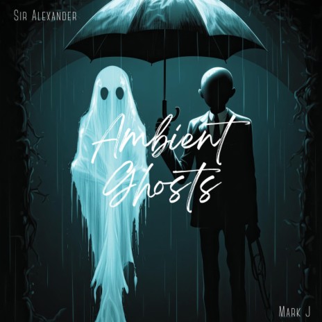Ambient Ghosts ft. Sir Alexander