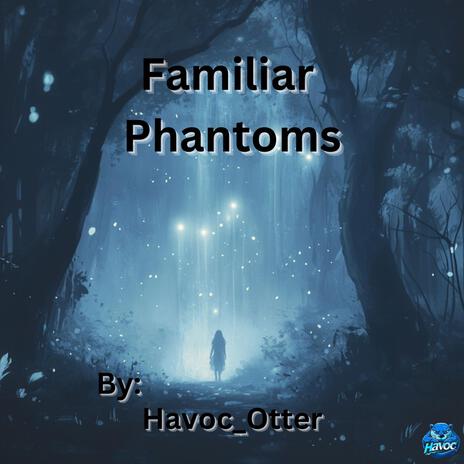 Familiar Phantoms | Boomplay Music