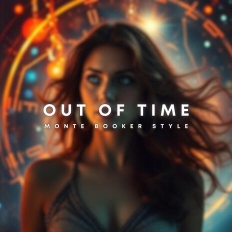 Out Of Time (Monte Booker Style) | Boomplay Music