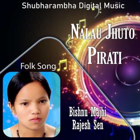 Nalau Jhuto Pirati ft. Rajesh Sen | Boomplay Music