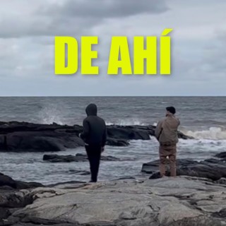 DE AHÍ