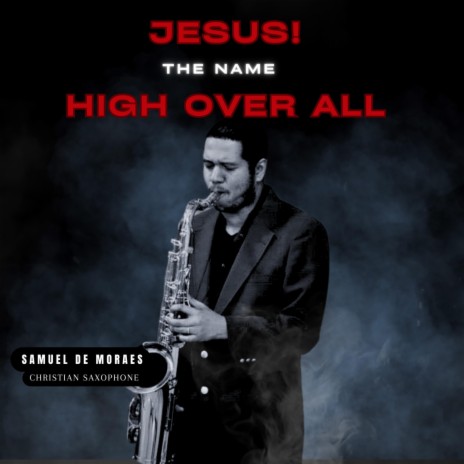 Jesus! The name high over All | Boomplay Music