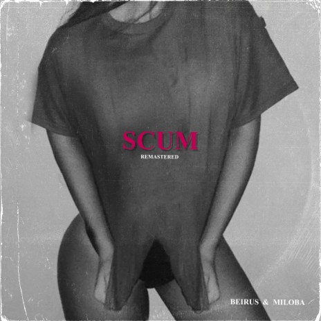 Scum ft. MILOBA | Boomplay Music