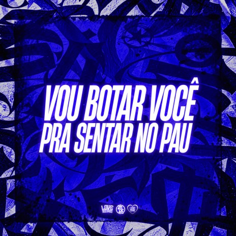 Vou Botar Você pra Sentar no Pau ft. Phelippe Amorim | Boomplay Music