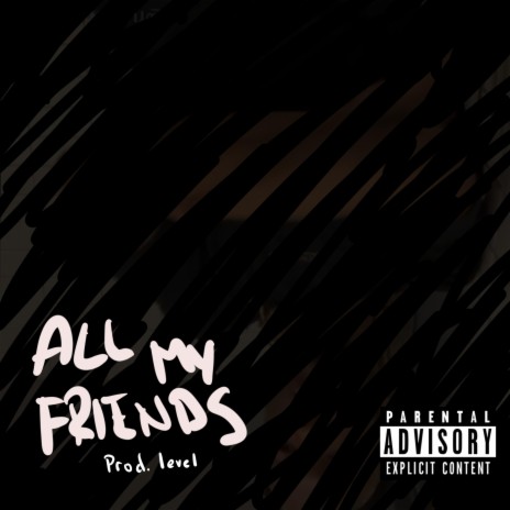 All My Friends | Boomplay Music