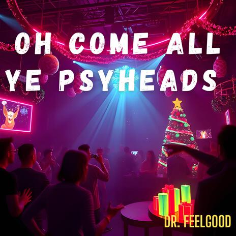 Oh come all ye Psyheads (Oh come all ye faithful) | Boomplay Music