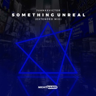 Something Unreal (Extended Mix)