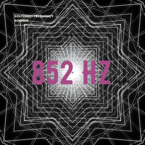 852 Hz (Awakens intuition)