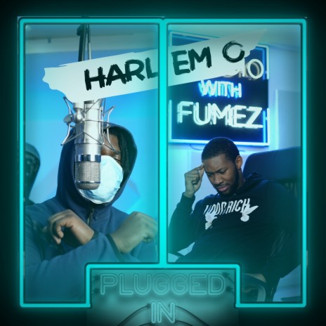 Harlem O x Fumez The Engineer - Plugged In ft. Harlem O | Boomplay Music