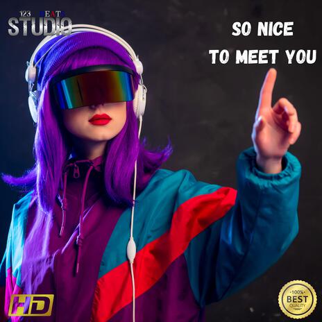 So Nice To Meet You | Boomplay Music