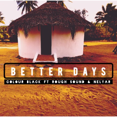 Better days ft. Rough sound & Nelyar