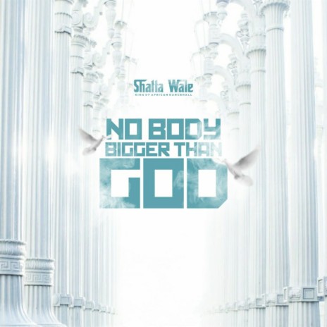 No Body Bigger Than God | Boomplay Music