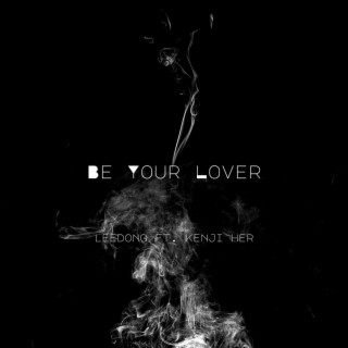 Be Your Lover ft. Kenji Her lyrics | Boomplay Music