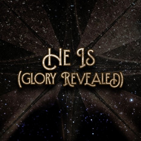 He Is (Glory Revealed)