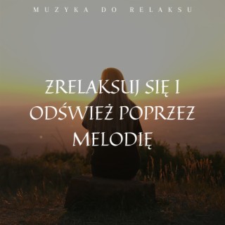 Zrelaksuj się i Odśwież poprzez Melodię