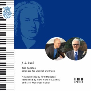 J.S. Bach: Trio Sonatas (Arranged for Clarinet and Piano by Kirill Monorosi)