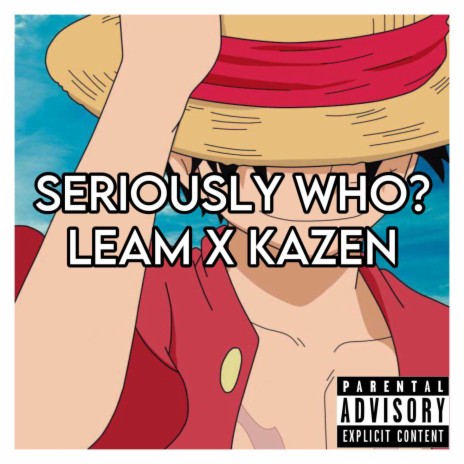 Seriously Who ft. KazenVs